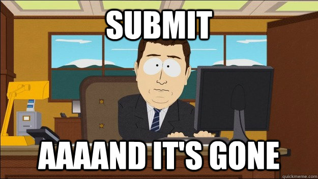 Submit AAAAND It's gone  aaaand its gone