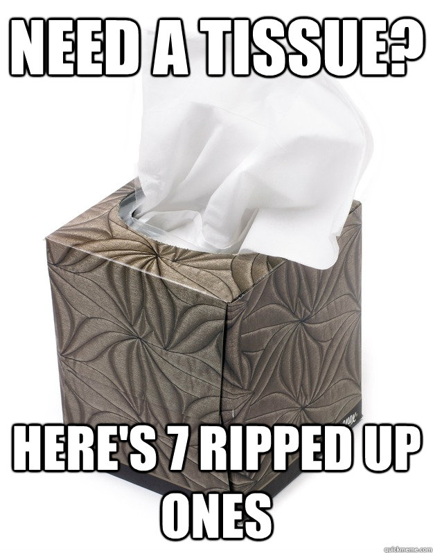 Need a tissue? Here's 7 ripped up ones - Need a tissue? Here's 7 ripped up ones  Misc