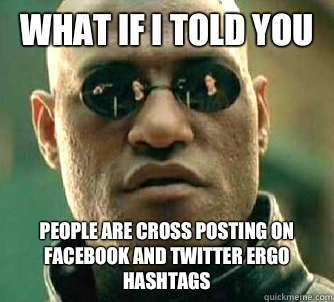 what if i told you People are cross posting on Facebook and twitter ergo hashtags   Matrix Morpheus