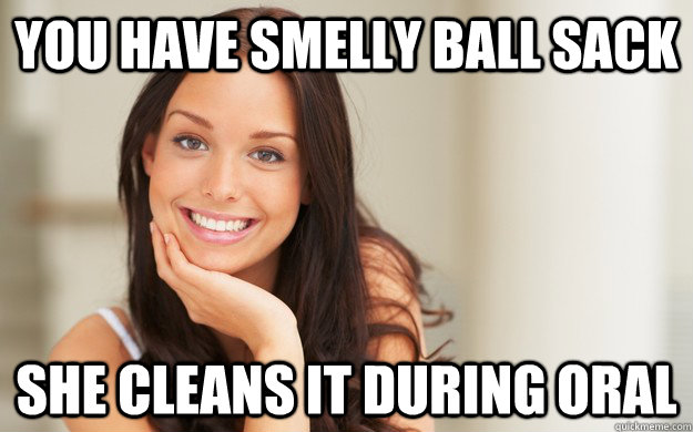 you have smelly ball sack she cleans it during oral  Good Girl Gina
