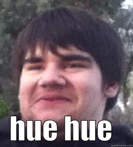  HUE HUE  Misc