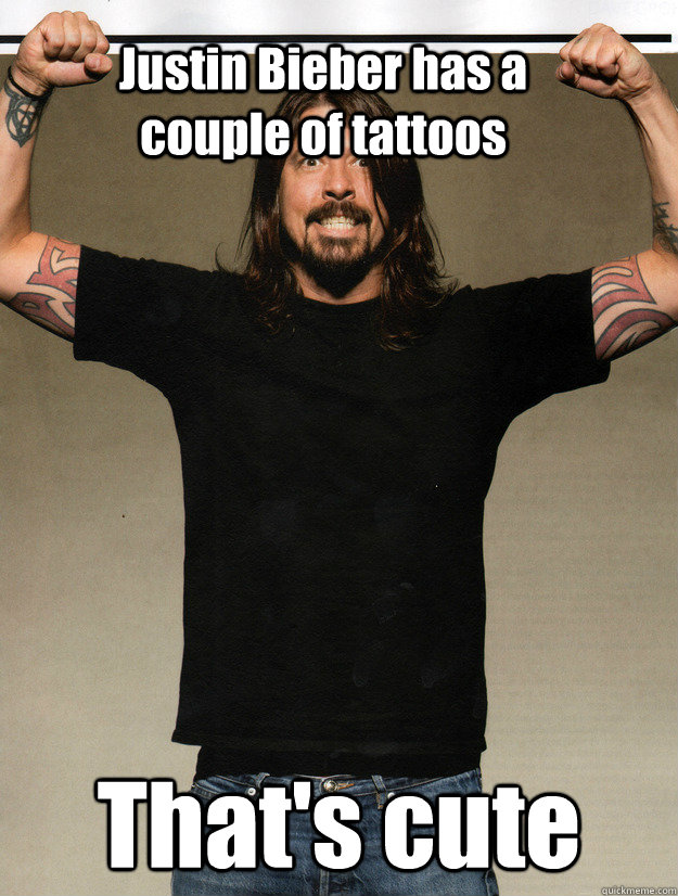 Justin Bieber has a couple of tattoos  That's cute - Justin Bieber has a couple of tattoos  That's cute  Dave Grohl