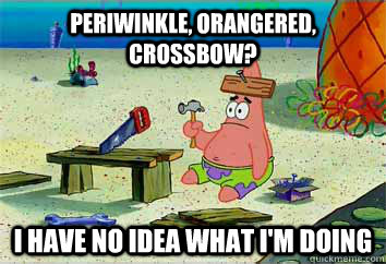 Periwinkle, orangered, crossbow? I have no idea what i'm doing  