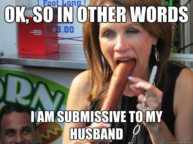 Ok, so in other words I am submissive to my husband - Ok, so in other words I am submissive to my husband  Slutty Michele