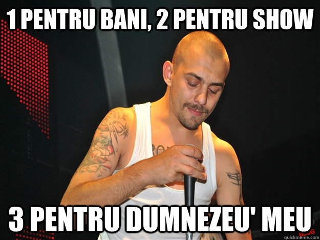 1 pentru bani, 2 pentru show 3 pentru dumnezeu' meu - 1 pentru bani, 2 pentru show 3 pentru dumnezeu' meu  dragonu nou