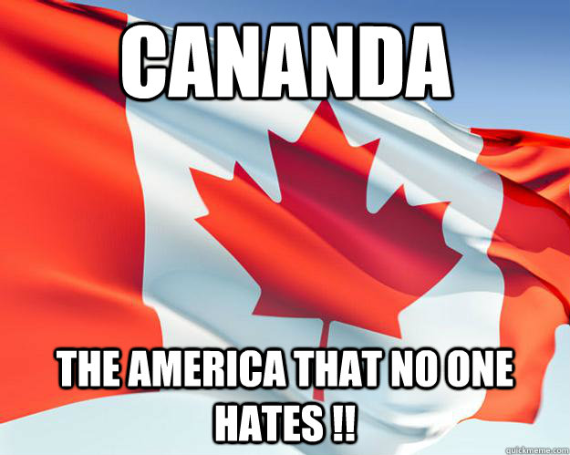 Cananda The America That no one Hates !!  Good Guy Canada