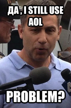      , I STILL USE AOL PROBLEM?  Uncle Ruslan