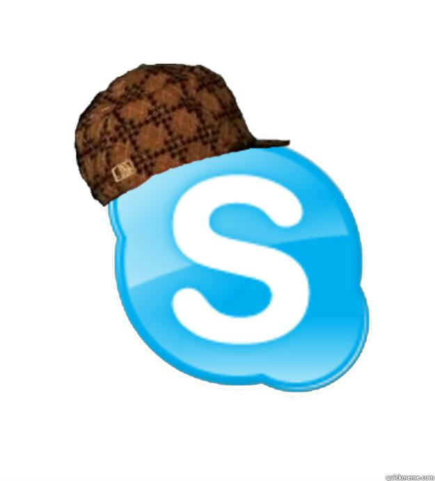   -    Scumbag Skype