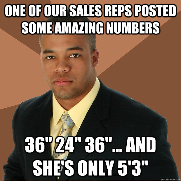 One of our sales reps posted some amazing numbers 36