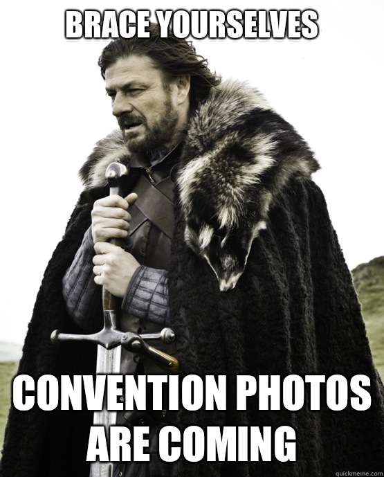 Brace yourselves Convention photos are coming  ned stark st patrick