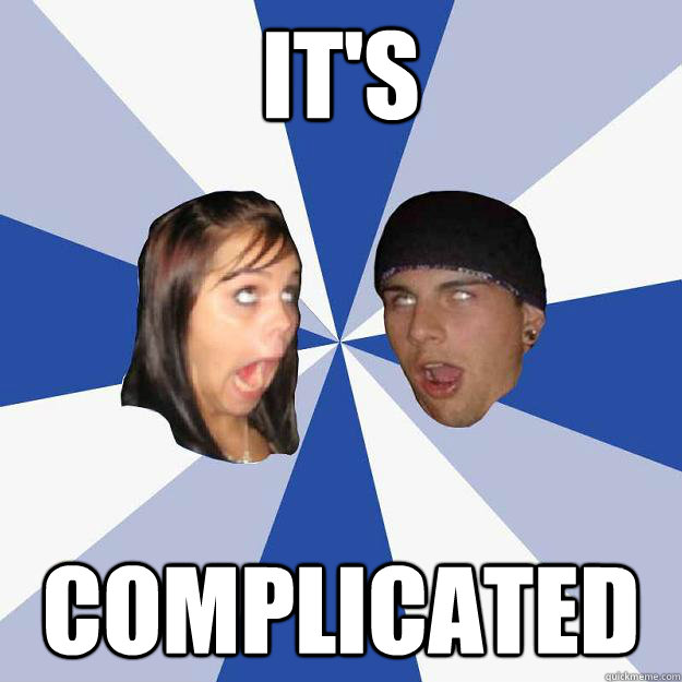 it's complicated - it's complicated  Annoying Facebook Couple