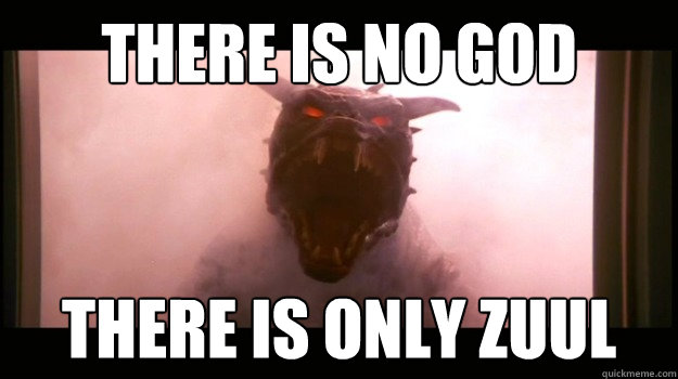There is no god there is only zuul - There is no god there is only zuul  Misc