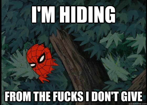I'm Hiding from the fucks I don't give  60s Spiderman