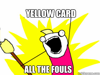 Yellow card all the fouls  All The Things