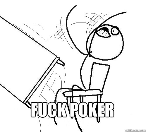 Fuck poker  - Fuck poker   Flip A Table