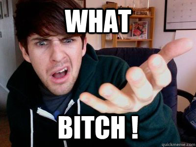 what bitch !  Smosh