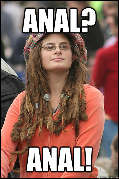 ANAL? ANAL!  College Liberal