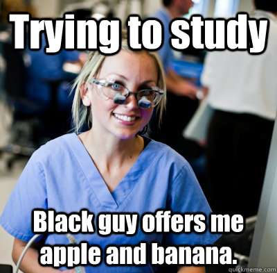 Trying to study Black guy offers me apple and banana.  overworked dental student