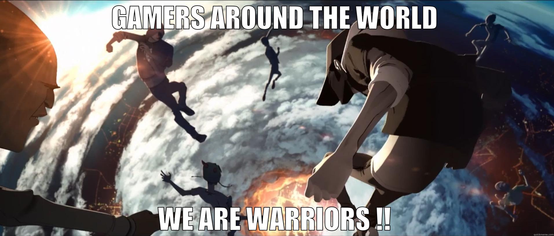 GAMERS AROUND THE WORLD WE ARE WARRIORS !! Misc
