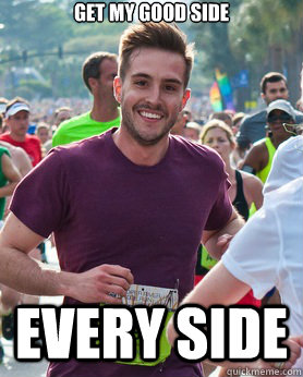 Get my good side Every side  Ridiculously photogenic guy