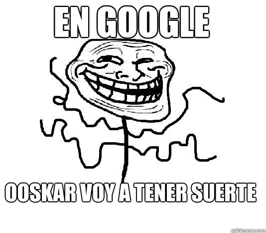 EN GOOGLE OOSKAR VOY A TENER SUERTE - EN GOOGLE OOSKAR VOY A TENER SUERTE  SLENDER MAN TROLL