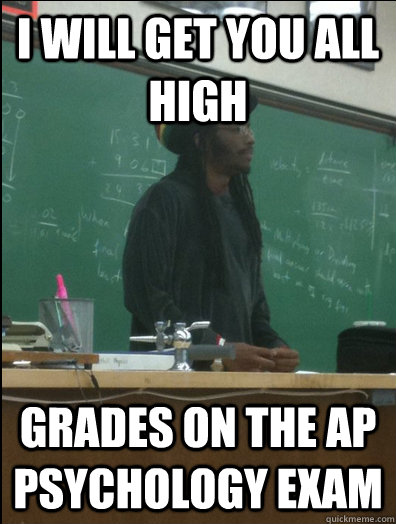I will get you all high grades on the AP Psychology Exam   Rasta Science Teacher
