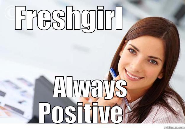 FRESHGIRL         ALWAYS POSITIVE     Hot Girl At Work