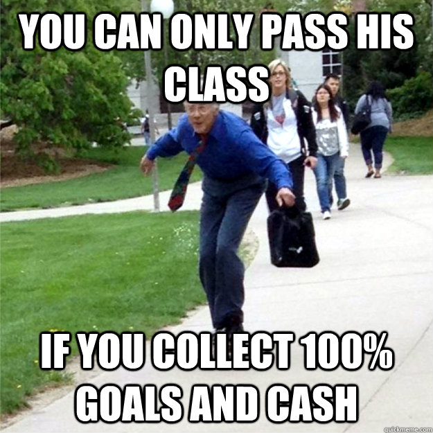 you can only pass his class if you collect 100% goals and cash  Skating Prof
