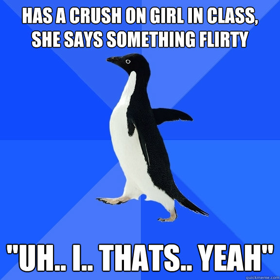 Has a crush on girl in class, she says something flirty  