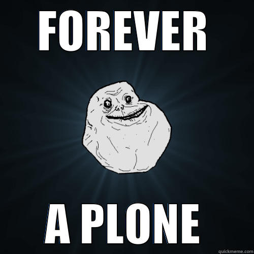 FOREVER A PLONE Forever Alone