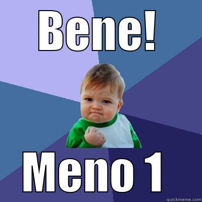 BENE! MENO 1  Success Kid