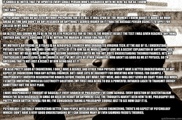 It should be noted that I've upvoted every single person who's disagreed with me here, as far as I know.

That said.

In 7th grade, I took an SAT test without preparing for it at all, it was spur-of-the-moment, I knew about it about an hour ahead of time  - It should be noted that I've upvoted every single person who's disagreed with me here, as far as I know.

That said.

In 7th grade, I took an SAT test without preparing for it at all, it was spur-of-the-moment, I knew about it about an hour ahead of time   Overeducated problems