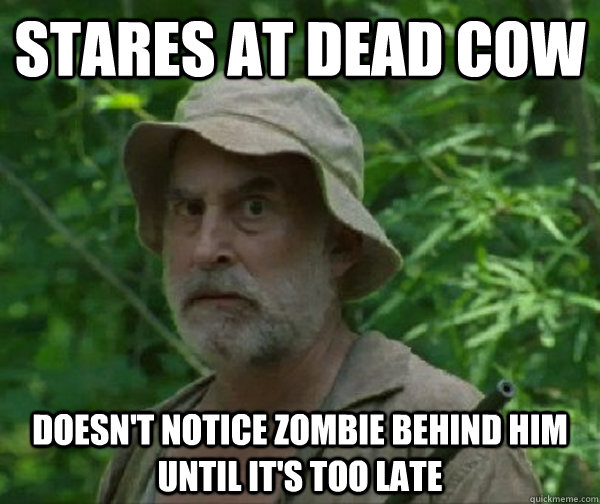 stares at dead cow doesn't notice zombie behind him until it's too late - stares at dead cow doesn't notice zombie behind him until it's too late  Dale - Walking Dead