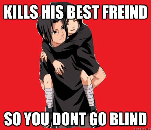 Good Guy Itachi memes | quickmeme Good Guy Itachi memes | quickmeme