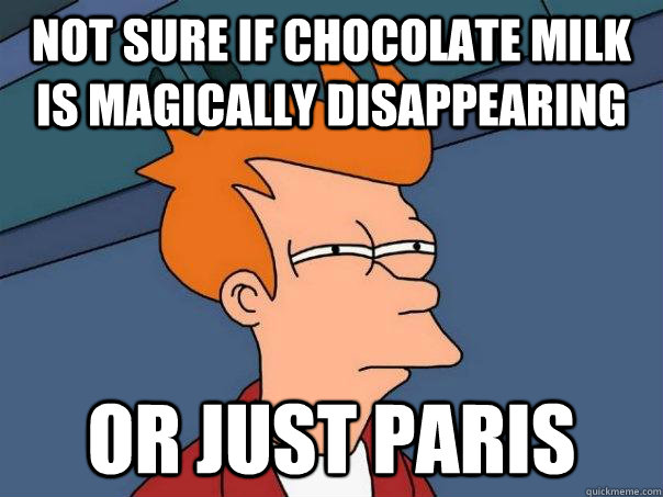 Not sure if chocolate milk is magically disappearing or just paris  Futurama Fry