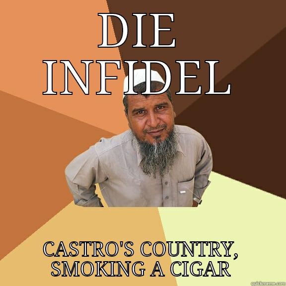 DIE INFIDEL CASTRO'S COUNTRY, SMOKING A CIGAR Ordinary Muslim Man