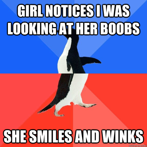 Girl notices i was looking at her boobs she Smiles and winks   Socially Awkward Awesome Penguin