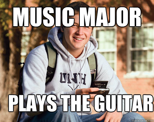 Music Major plays the guitar  College Freshman
