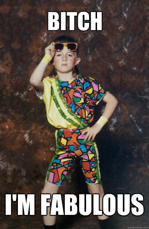 Bitch I'm fabulous  80s Retro Hipster Kid