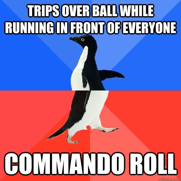 Trips over ball while running in front of everyone commando roll  Socially Awkward Awesome Penguin