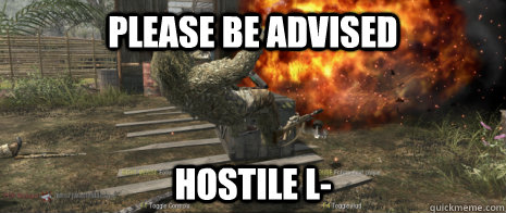 Please be advised Hostile L-  Black Ops 2