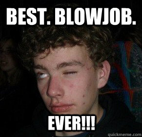 best. blowjob. ever!!! - best. blowjob. ever!!!  Misc