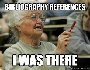 bibliography references  I WAS THERE  Senior College Student