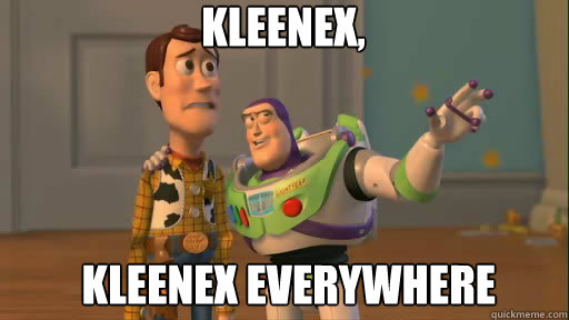 kleenex,  kleenex everywhere  Everywhere