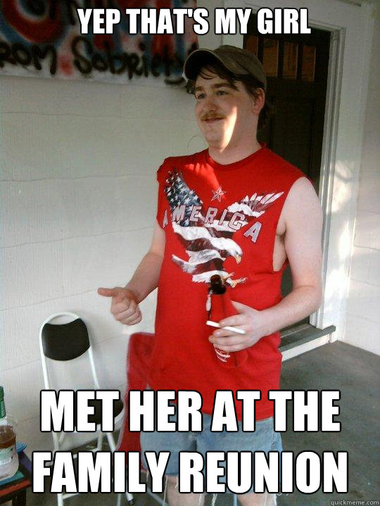 YEP THAT'S MY GIRL MET HER AT THE FAMILY REUNION  Redneck Randal