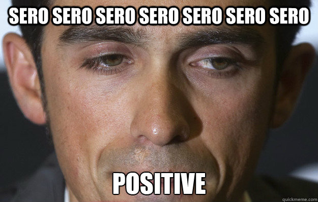 sero sero sero sero sero sero sero positive  Honest Contador