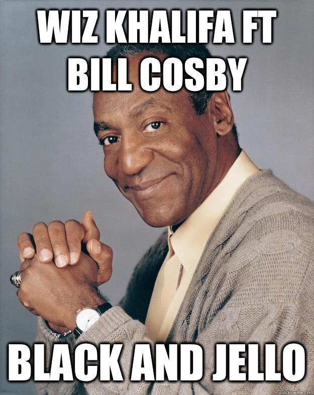 Wiz Khalifa ft Bill Cosby Black and Jello  Bill Cosby