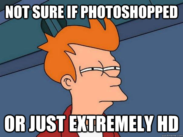 Not sure if photoshopped Or just extremely HD  Futurama Fry