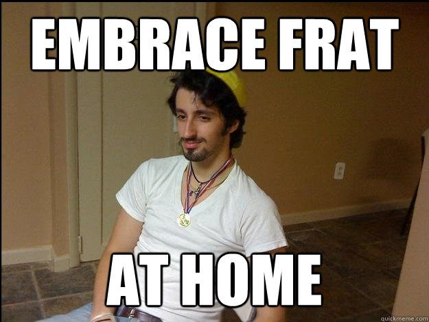 embrace frat at home - embrace frat at home  Hipster frat guy
