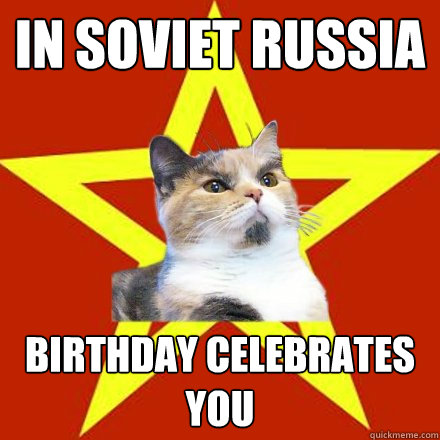 in soviet russia birthday celebrates you - in soviet russia birthday celebrates you  Lenin Cat
